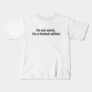 I'm not weird, I'm a limited edition Black Kids T-Shirt